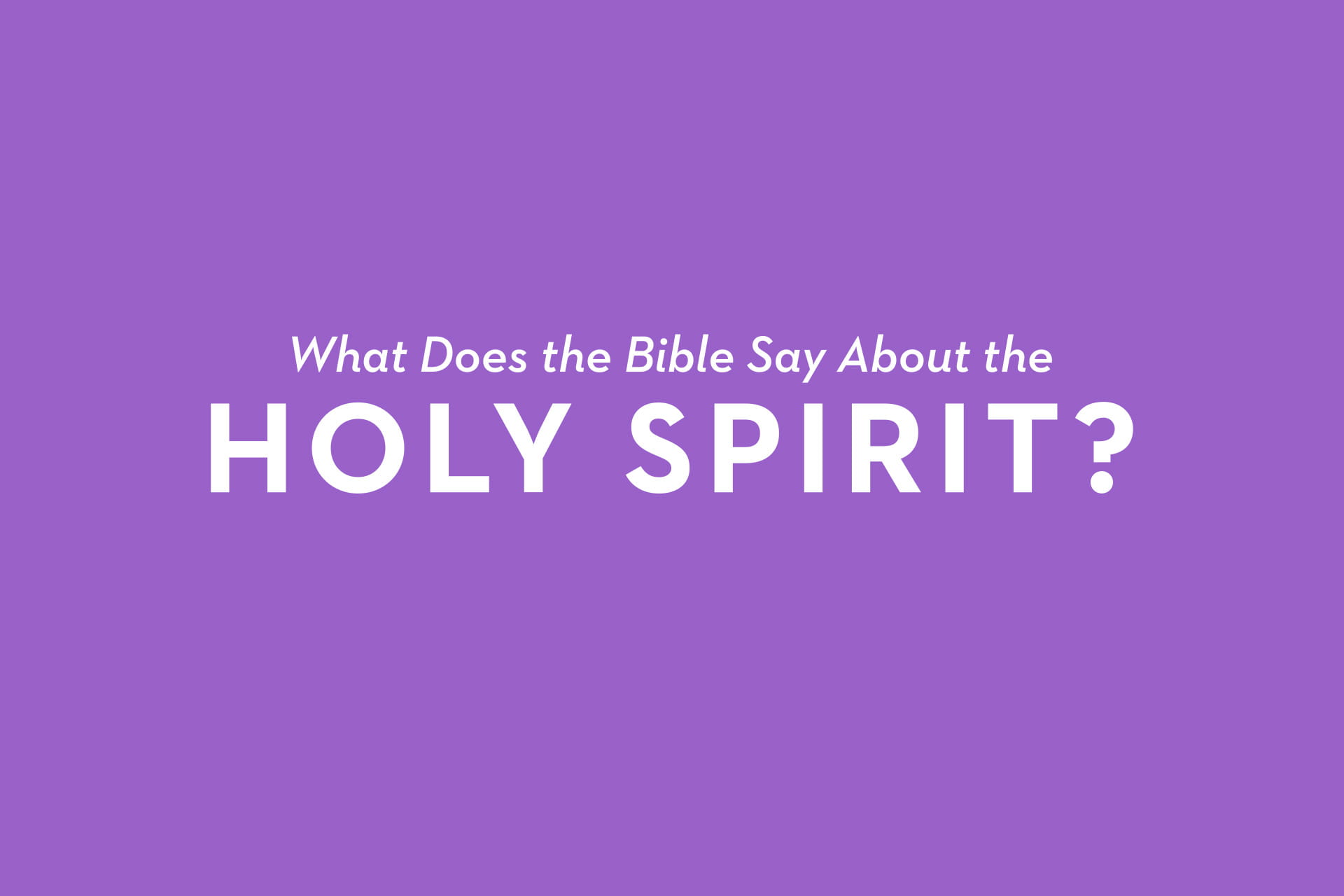 What Does the Bible Say About the Holy Spirit