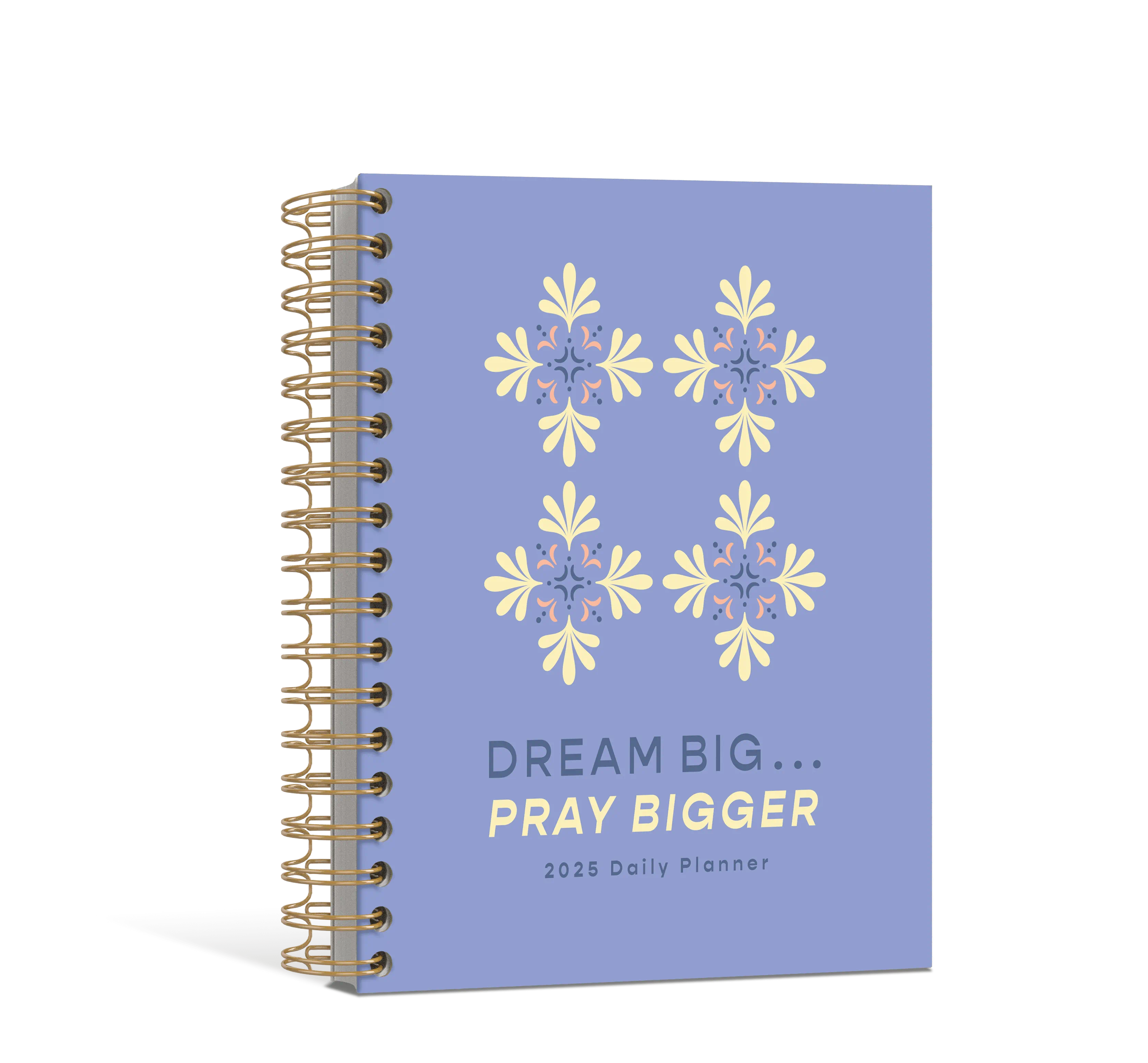 Dream Big…Pray Bigger – 2025 Yearly Planner