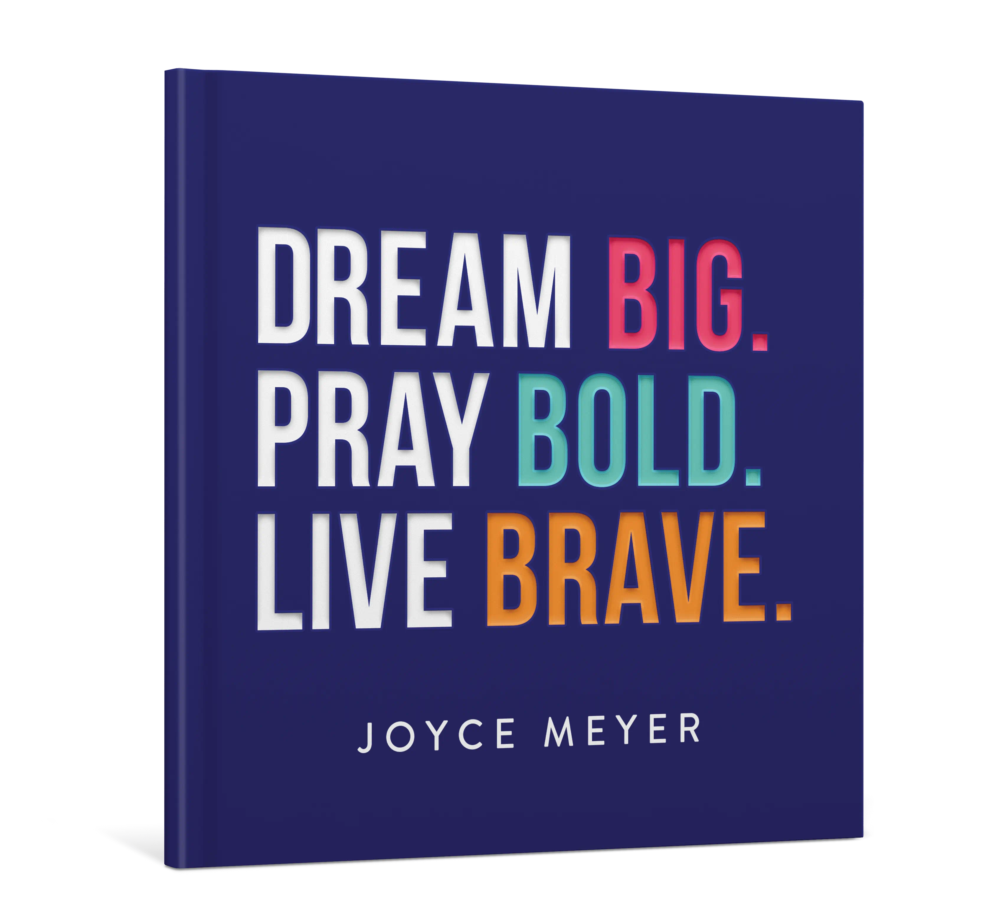 Dream Big. Pray Bold. Live Brave