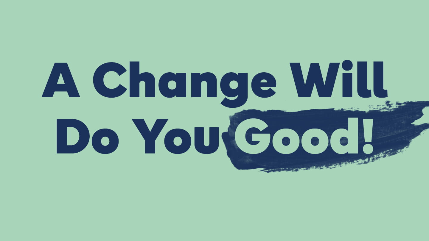 A Change Will Do You Good study thumbnail