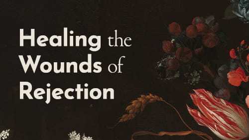 Healing the Wounds of Rejection - Study